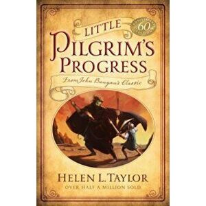 Little Pilgrim's Progress: From John Bunyan's Classic, Paperback - Helen L. Taylor imagine