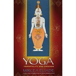 Yoga: Immortality and Freedom, Paperback - Mircea Eliade imagine