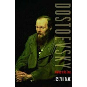Dostoevsky: A Writer in His Time, Paperback - Joseph Frank imagine