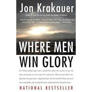 Where Men Win Glory: The Odyssey of Pat Tillman, Paperback - Jon Krakauer imagine