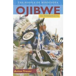 Ojibwe in Minnesota, Paperback - Anton Treuer imagine