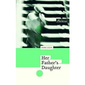 Her Father's Daughter, Paperback - Marie Sizun imagine