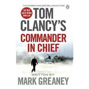 Tom Clancy's Commander-in-Chief, Paperback - Mark Greaney imagine