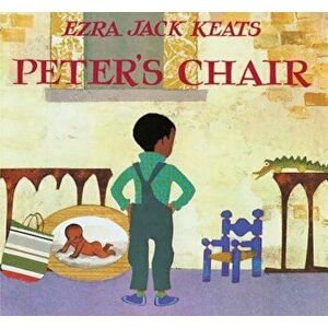Peter's Chair, Hardcover - Ezra Jack Keats imagine