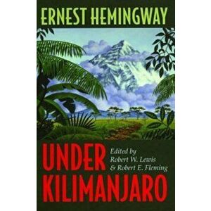 Under Kilimanjaro, Hardcover - Ernest Hemingway imagine