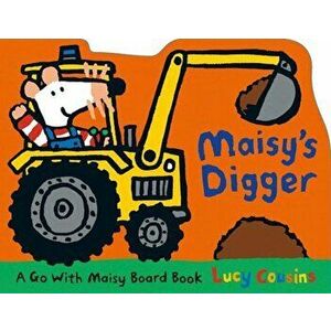Maisy's Digger: A Go with Maisy Board Book, Hardcover - Lucy Cousins imagine