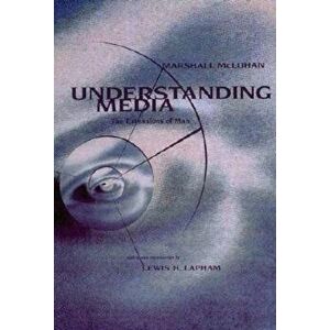 Understanding Media: The Extensions of Man, Paperback - Marshall McLuhan imagine