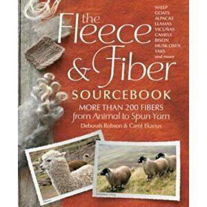 The Fleece and Fiber Sourcebook: More Than 200 Fibers, from Animal to Spun Yarn, Hardcover - Carol Ekarius imagine