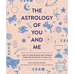 Astrology of You and Me, Hardcover - Gary Goldschneider imagine