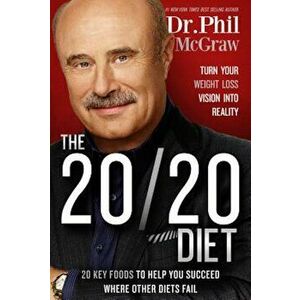 The 20/20 Diet: Turn Your Weight Loss Vision Into Reality, Hardcover - Phil McGraw imagine