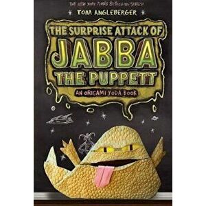 Surprise Attack of Jabba the Puppet, Paperback - Tom Angleberger imagine