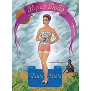 Frida Kahlo Paper Dolls, Hardcover - Francisco Estebanez imagine