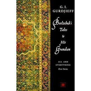 Beelzebub's Tales to His Grandson: All and Everything, First Series, Paperback - G. I. Gurdjieff imagine
