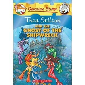 Thea Stilton and the Ghost of the Shipwreck, Paperback - Thea Stilton imagine
