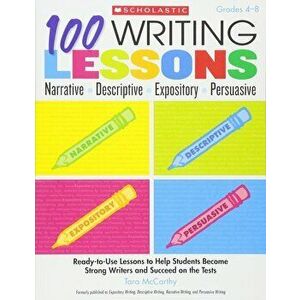 100 Writing Lessons: Narrative, Descriptive, Expository, Persuasive, Grades 4-8: Ready-To-Use Lessons to Help Students Become Strong Writers and Succe imagine