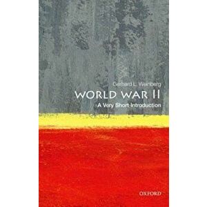 World War II: A Very Short Introduction, Paperback - Gerhard L. Weinberg imagine