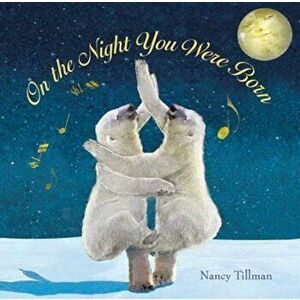 On the Night You Were Born, Hardcover - Nancy Tillman imagine