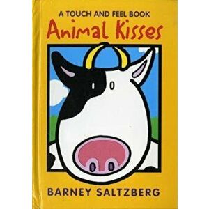Animal Kisses: A Touch and Feel Book, Hardcover - Barney Saltzberg imagine