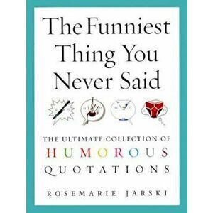 Funniest Thing You Never Said, Paperback - Rosemarie Jarski imagine