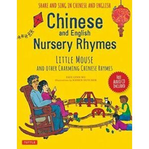 Chinese and English Nursery Rhymes: Little Mouse and Other Charming Chinese Rhymes (Audio Disc in Chinese & English Included), Hardcover - Faye-Lynn W imagine