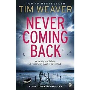 Never Coming Back, Paperback - Tim Weaver imagine