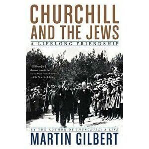 Churchill and the Jews: A Lifelong Friendship, Paperback - Martin Gilbert imagine