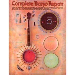 Complete Banjo Repair Sandberg, Paperback - Larry Sandberg imagine