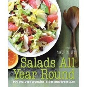 Salads All Year Round, Paperback - Makkie Mulder imagine