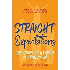 Straight Expectations: The Story of a Family in Transition, Paperback - Peggy Cryden Lmft imagine