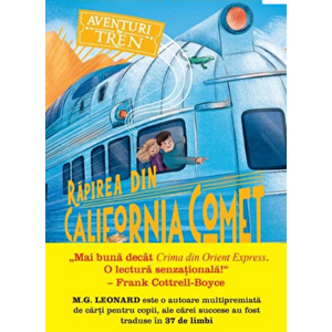 Aventura in tren. Rapirea din California Comet - M.G. Leonard, Sam Sedgman imagine