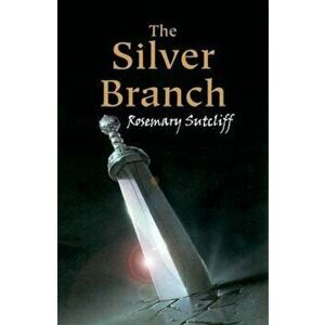 Silver Branch, Paperback - Rosemary Sutcliff imagine