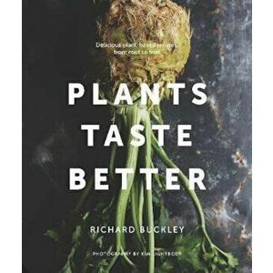 Plants Taste Better, Hardcover - Richard Buckley imagine