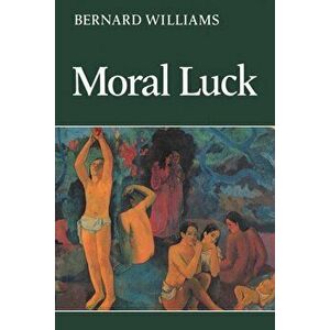 Moral Luck: Philosophical Papers 1973 1980, Paperback - Bernard Williams imagine