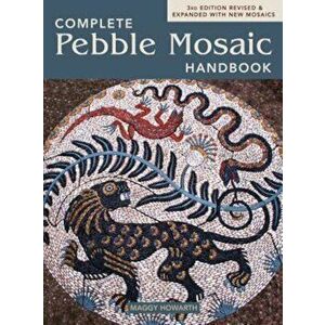 The Complete Pebble Mosaic Handbook, Paperback - Maggy Howarth imagine