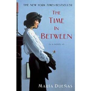 The Time in Between, Paperback - Maria Duenas imagine