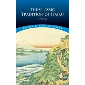 The Classic Tradition of Haiku: An Anthology, Paperback - Faubion Bowers imagine