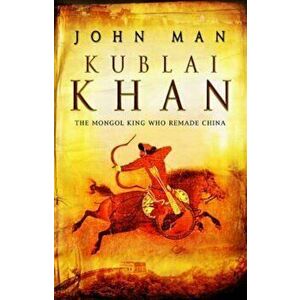 Kublai Khan, Paperback - John Man imagine