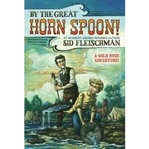 By the Great Horn Spoon, Paperback - Sid Fleischman imagine
