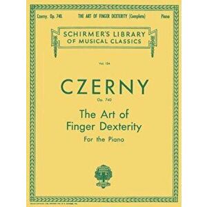 Art of Finger Dexterity, Op. 740 (Complete): Piano Technique, Paperback - Carl Czerny imagine