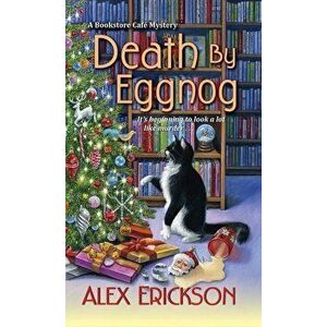 Death by Eggnog, Paperback - Alex Erickson imagine