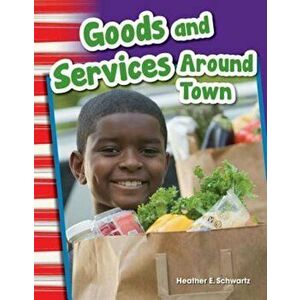 Goods and Services Around Town (Grade 1), Paperback - Heather Schwartz imagine