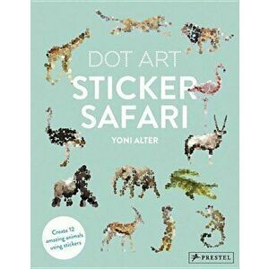 Sticker Safari: Dot Art, Paperback - Yoni Alter imagine