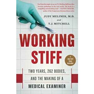Working Stiff: Two Years, 262 Bodies, and the Making of a Medical Examiner, Paperback - Judy Melinek MD imagine