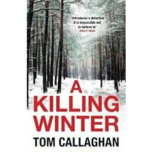 A Killing Winter, Paperback - Tom Callaghan imagine