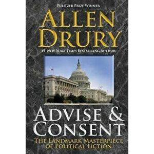 Advise and Consent, Paperback - Allen Drury imagine