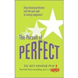 Pursuit of Perfect: Stop Chasing Perfection and Discover the, Paperback - Tal Ben-Shahar imagine