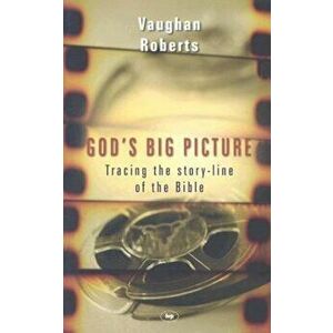 God's Big Picture: Tracing the Story-Line of the Bible, Paperback - Vaughan Roberts imagine