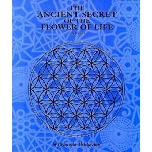 The Ancient Secret of the Flower of Life, Paperback - Drunvalo Melchizedek imagine