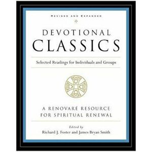 Devotional Classics: Selected Readings for Individuals and Groups, Paperback - Richard J. Foster imagine