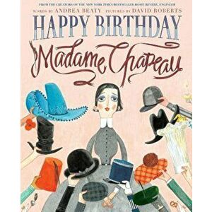 Happy Birthday, Madame Chapeau, Hardcover - Andrea Beaty imagine